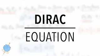 Dirac Equation | Derivation and Introduction