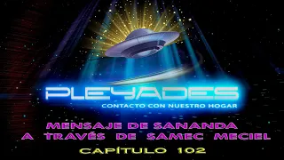 💖MENSAJE  DE SANANDA CANALIZADO POR SAMEC MECIEL - CAPITULO 102