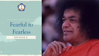 Sai Bhagavatam-S4E02-Fearful to Fearless