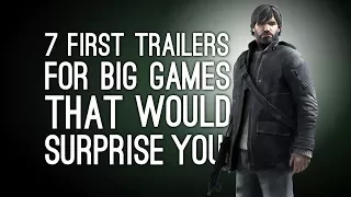 7 Big Games Whose First Trailers Would Surprise You