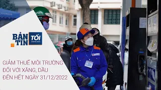 Bản tin tối 03/04/2022: Giảm thuế môi trường đối với xăng, dầu đến hết ngày 31/12/2022 | VTC Now