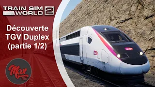 Train Sim World 2 : Découverte du TGV Duplex (partie 1/2)