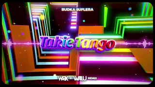 BUDKA SUFLERA - TAKIE TANGO (WAFIX & DJ WALU REMIX) 2023