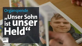 Unser Sohn lebt in 7 Menschen weiter | Doku zu Organspende | BR24