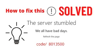 How To Fix The Server Is Stumbled - We All Have Bad Days - Windows Store Error - Windows 10 SOLVED