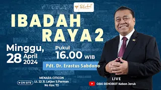 IBADAH RAYA 2  |  28 April 2024  |   Pkl 16.00 WIB  |   Pdt. Dr. Erastus Sabdono