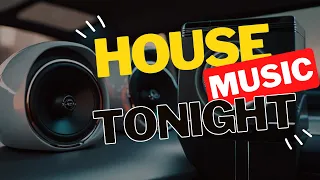 🔊House Music ToNight