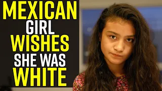 MEXICAN Girl Wishes She Was WHITE!!!! Shocking Ending!!!!