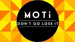MOTi - Don't Go Lose It OFFICIAL RADIO EDIT HQ