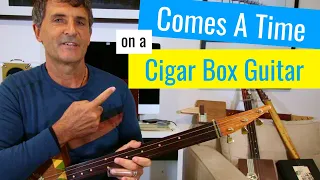 Comes A Time by Neil Young 3 string cigar box guitar lesson