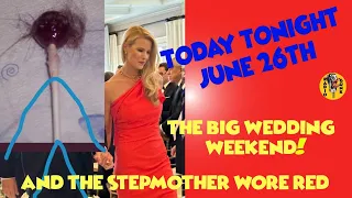 TT June 26th - The Big Wedding Weekend! And The Stepmom Looked Fabulous In Red!