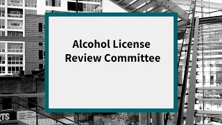 Alcohol License Review Committee: Meeting of February 21, 2024