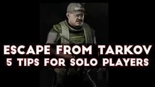 Escape From Tarkov - Five Tips For SOLO Players