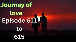 Journey of love Episode 611 to 615|English story|Journey of love story|