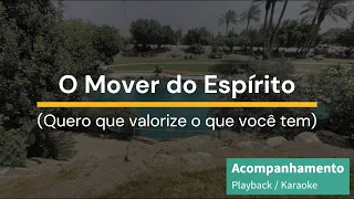 O Mover do Espírito (Quero que valorize o que você tem) - Playback / Acompanhamento / Karaoke