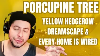 FIRST TIME HEARING Porcupine Tree- "Yellow Hedgerow Dreamscape" & "Every Home Is Wired" (Reaction)