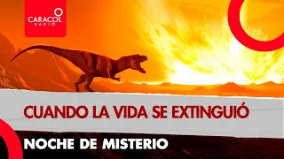 Noche de misterios: cuando la vida se extinguió | Caracol Radio