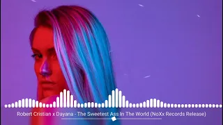 Robert Cristian x Dayana -The Sweetest Ass In The World (NoXx Records Release)