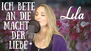 Ich bete an die Macht der Liebe - klassisches Hochzeitslied / Trauerlied - gesungen von Lila