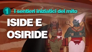 Il Mito di Iside e Osiride - I sentieri iniziatici del mito (1)