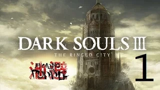 Aris Plays: Dark Souls III - The Ringed City [Part 1]