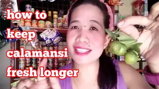 Paano Pahabain Ang Buhay ng Calamansi|how to keep calamansi fresh longer