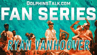 DolphinsTalk Fan Series #9: Ryan VanHoover