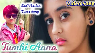 Tum Hi Aana | Marjaavaan | #VideoSong  (Cover Song)  | Sad Story | Anurag Ashvini |Letest Song