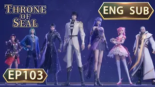 ENG SUB | Throne Of Seal [EP103clip1] english