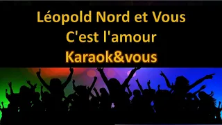 Karaoké Léopold Nord et Vous - C'est l'amour