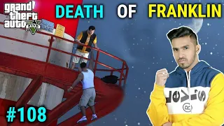 DEATH OF FRANKLIN | TECHNO GAMERZ GTA 5 NEW MEGA EPISODE #108 | TECHNO GAMERZ NEW VIDEO #108 UPDATE