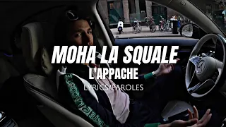 MOHA LA SQUALE - L'Appache (paroles/lyrics)