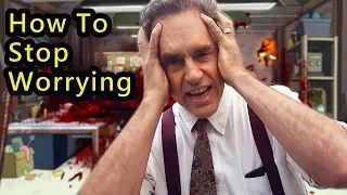 How to Stop Worrying About Things You Can't Control | Jordan Peterson