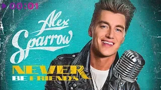 Alex Sparrow - Never Be Friends | Official Audio | 2019