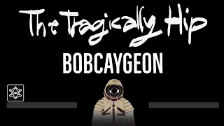 The Tragically Hip • Bobcaygeon (CC) 🎤 [Karaoke] [Instrumental Lyrics]