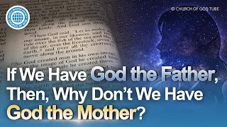 If we have God the Father, then why don’t we have God the Mother? | Church of God