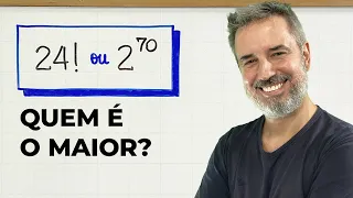 Quem é o maior: 24! ou 2^70 ? (FATORIAL × POTÊNCIA)