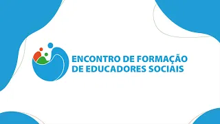 ENCONTRO DE FORMAÇÃO DE EDUCADORES SOCIAIS (Educação Infantil) - Trilha Temática de Formação 2