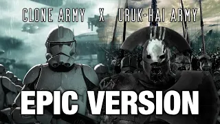 Clone Army March x Uruk Hai Army March | EPIC VERSION