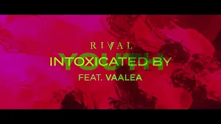 Rival - Intoxicated By Youth (ft. VAALEA) [Official Lyric Video]