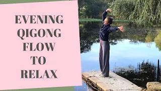 10 minute Qigong Evening Routine (Follow Along) - Qigong To Relax the Body and Mind