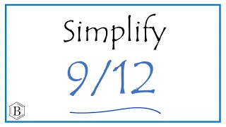 How to Simplify the Fraction 9/12