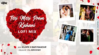 Teri Meri Prem Kahani | Rahat Fateh, Shreya Ghoshal | Bodyguard | Lofi Mix | It's DPK, Ram Mahour