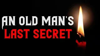 An old man's last secret | Nosleep Scary Story | Creepypasta