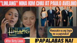 "LINLANG" NI KIM CHIU MALAPIT NANG IPALABAS| Papalit Sa "Dirty Linen|Paulo Avelino |Maricel Soriano