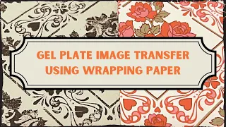 Gel Plate Image Transfer Technique Using Wrapping Paper Just Like Magazine Image Transfers