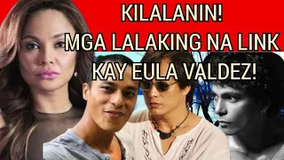 KILALANIN!  MGA LALAKING NAPAIBIG KAY EULA VALDEZ!