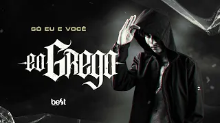 Grego - Só Eu e Você