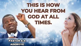 This is how you hear from God at all times (With personal life experiences) | Pastor E.A Adeboye