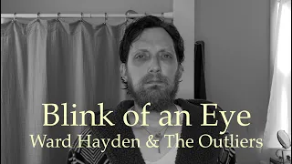 Ward Hayden & The Outliers - Blink of an Eye [Official Video]